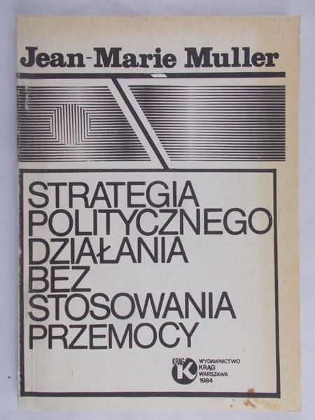 Muller Jean-Marie - Strategia politycznego działania bez stosowania przemocy