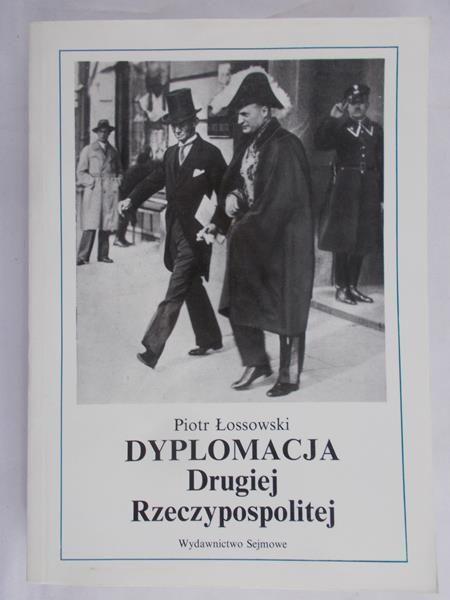 Łossowski Piotr - Dyplomacja Drugiej Rzeczypospolitej