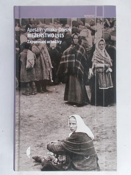 Prymaka-Oniszk Aneta - Bieżeństwo 1915