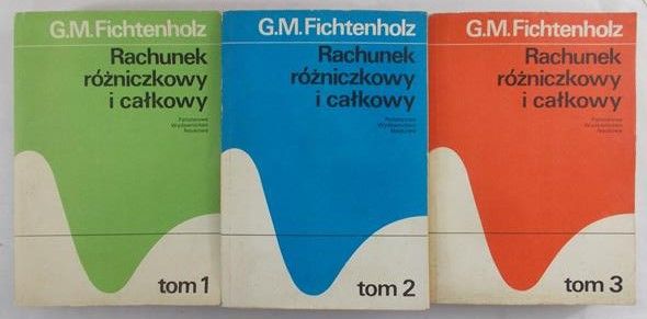 Fichtenholz G.M. - Rachunek różniczkowy i całkowy, Tomy I, II, III