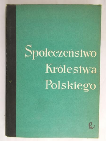 Kula Witold (red.) - Społeczeństwo Królestwa Polskiego, Tom I