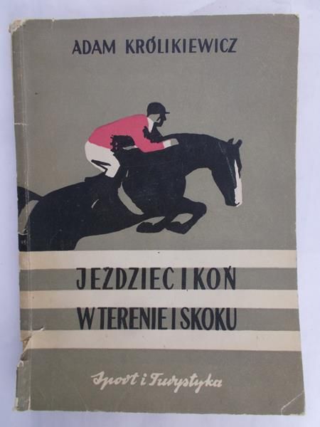 Królikiewicz Adam - Jeździec i koń w terenie i skoku