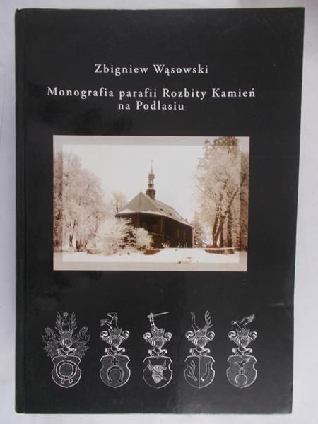 Monografia Parafii Rozbity Kamień na Podlasiu