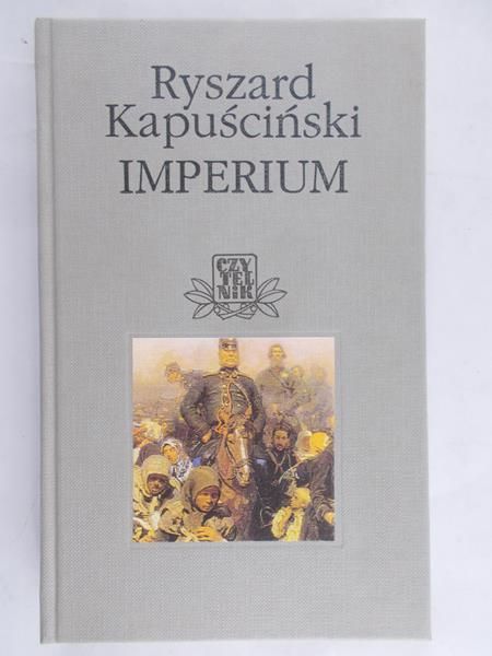 Kapuściński Ryszard - Imperium