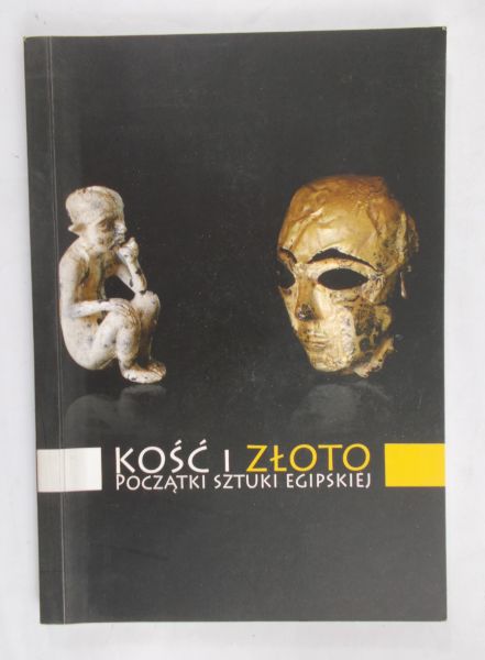 Kość i złoto. Początki sztuki egipskiej