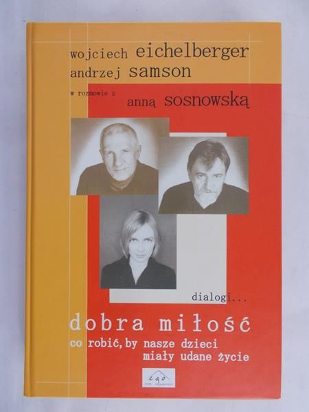 Samson Andrzej - Dobra miłość - co robić aby nasze dzieci miały udane życie
