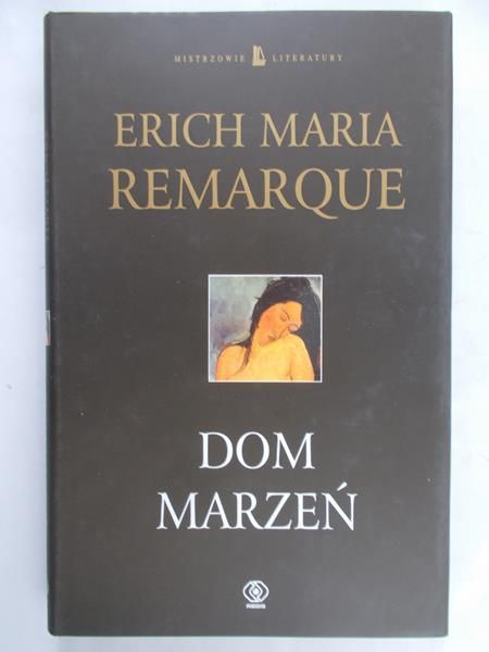 Remarque Erich Maria - Dom marzeń