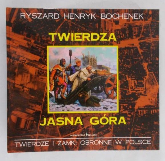 Bochenek Ryszard - Twierdza Jasna Góra