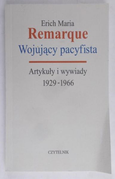 Remarque Erich Maria - Wojujący pacyfista