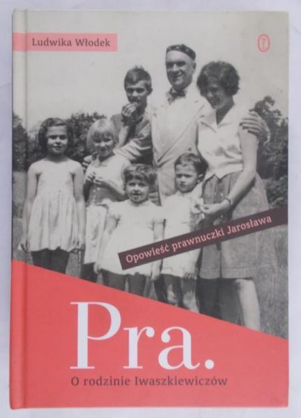Włodek Ludwika - Pra. O rodzinie Iwaszkiewiczów