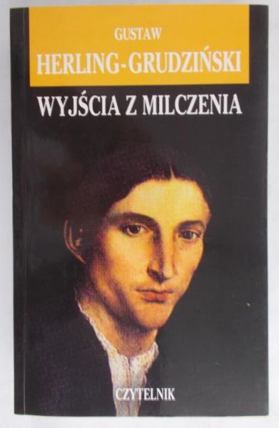 Herling-Grudziński Gustaw - Wyjścia z milczenia