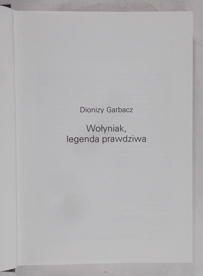 Garbacz Dionizy - Wołyniak, legenda prawdziwa