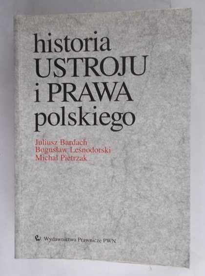 Bardach Juliusz - Historia ustroju i prawa polskiego