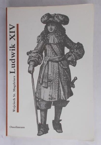 Magdziarz Wojciech - Ludwik XIV