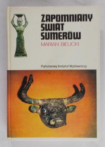Bielicki Marian - Zapomniany świat Sumerów
