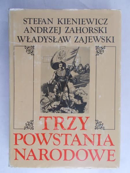 Kieniewicz Stefan - Trzy powstania narodowe