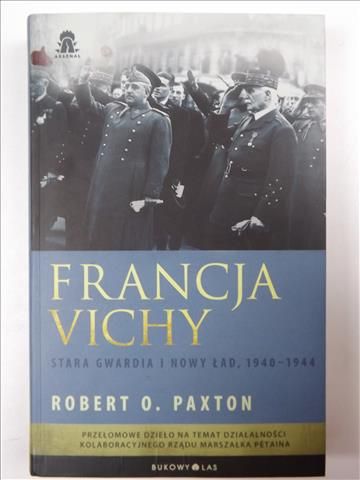 Paxton Robert O. - Francja Vichy Stara gwardia i nowy ład, 1940-1944