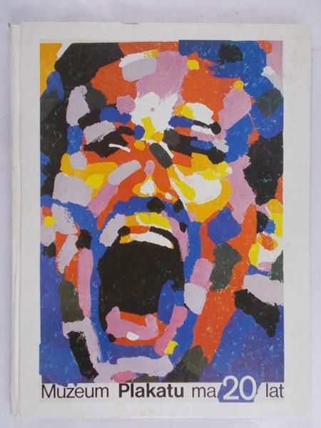 Fijałkowska J. (red.) - Muzeum plakatu ma 20 lat: muzeum plakatu w Wilanowie 1968-1988