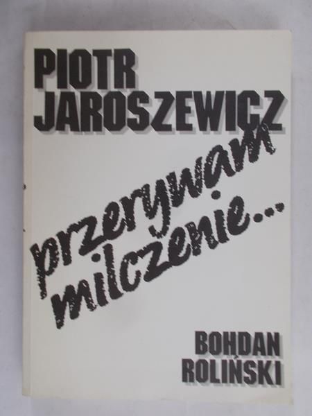 Jaroszewicz Piotr - Przerywam milczenie… 1939 - 1989