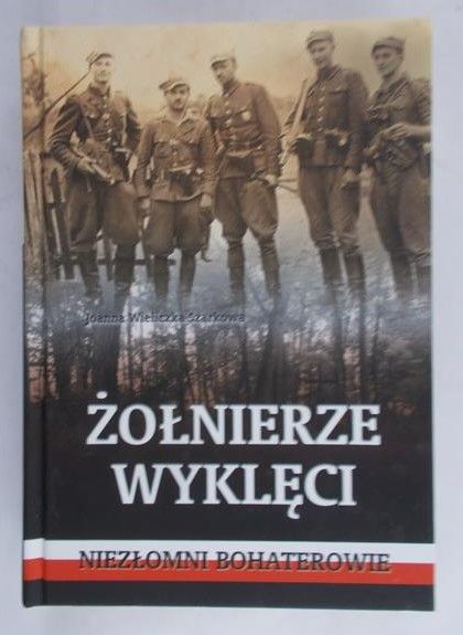 Wieliczka-Szarkowa Joanna - Żołnierze wyklęci