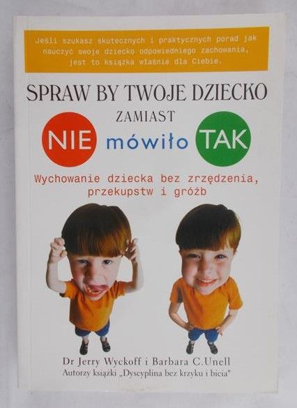 Wyckoff Jerry - Spraw by twoje dziecko zamiast nie mówiło tak