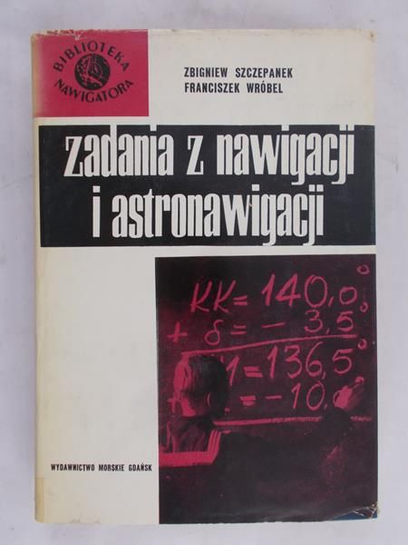 Szczepanek Zbigniew - Zadania z nawigacji i astronawigacji