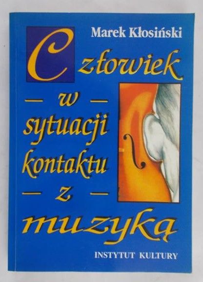 Kłosiński Marek - Człowiek w sytuacji kontaktu z muzyką
