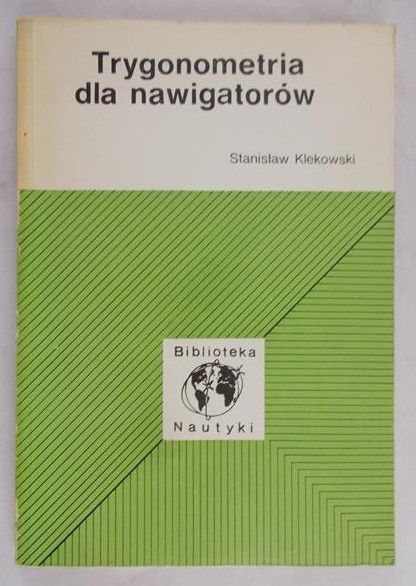 Klekowski Stanisław - Trygonometria dla nawigatorów