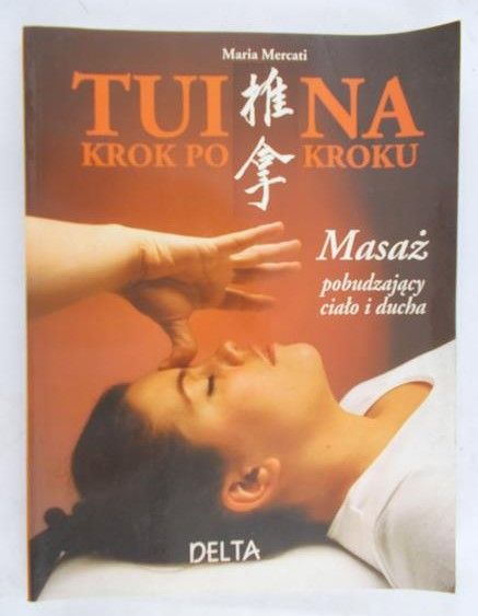 Mercati Maria - Tui Na. Masaż pobudzający ciało i ducha