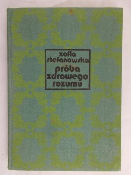 Stefanowska Zofia - Próba zdrowego rozumu