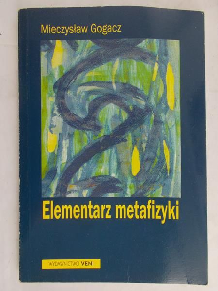 Gogacz Mieczysław - Elementarz metafizyki
