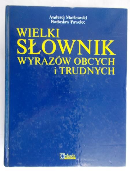 Markowski Andrzej - Wielki słownik wyrazów obcych i trudnych