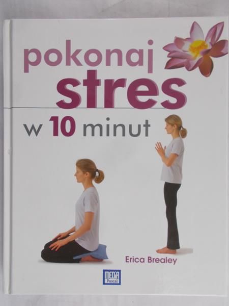 Brealey Erica - Pokonaj stres w 10 minut