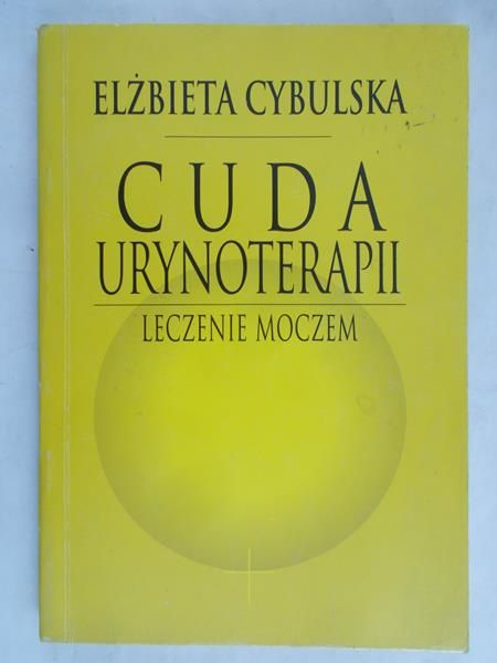 Cybulska Elżbieta - Cuda urynoterapii