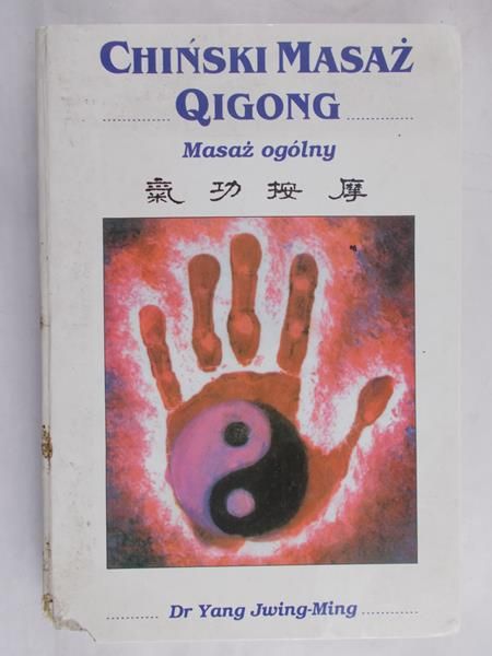 Jwing-Ming Yang - Chiński masaż Qigong - Masaż ogólny