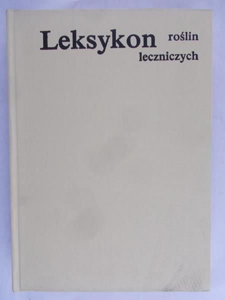 Rumińska Antonina ( red.) - Leksykon roślin leczniczych.Podręcznik dla lekarzy i farmaceutów