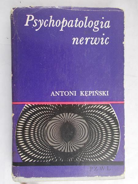 Kępiński Antoni - Psychopatologia nerwic