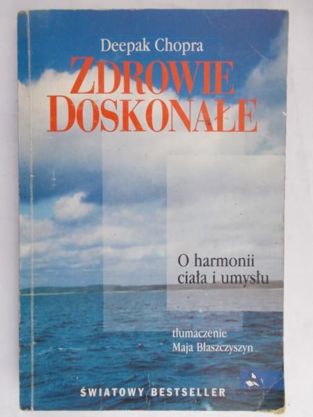 Chopra Deepak - Zdrowie doskonałe. O harmonii ciała i umysłu