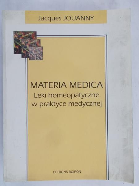 Jouanny Jacques - Materia Medica. Leki homeopatyczne w praktyce medycznej