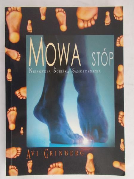 Grinberg Avi - Mowa stóp. Niezwykła ścieżka samopoznania
