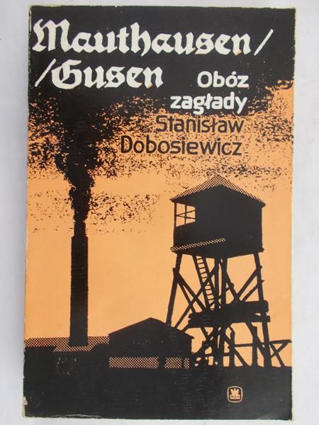 Dobosiewicz Stanisław - Mauthausen Gusen. Obóz zagłady