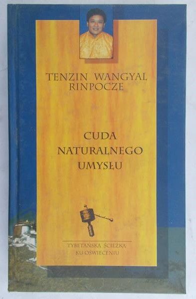 Rinpocze Tenzin Wangyal - Cuda naturalnego umysłu