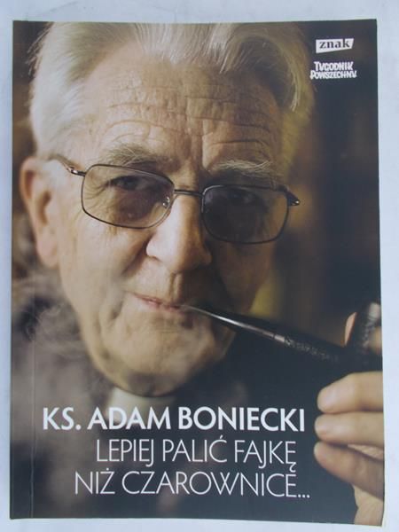 Boniecki Adam - Lepiej palić fajkę niż czarownice...