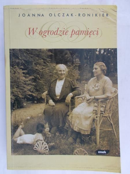 Olczak-Ronikier Joanna - W ogrodzie pamięci