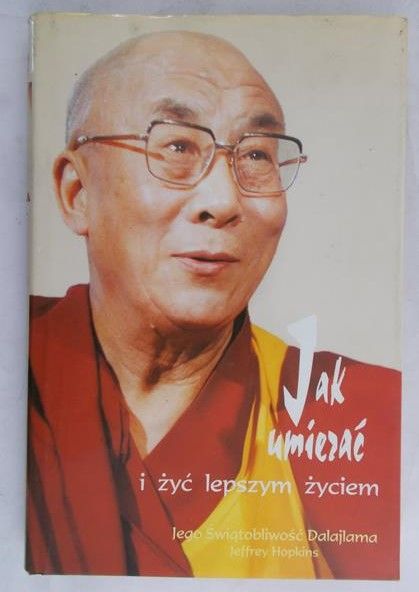 Hopkins Jeffrey - Jak umierać i żyć lepszym życiem Jego Świątobliwości Dalajlama