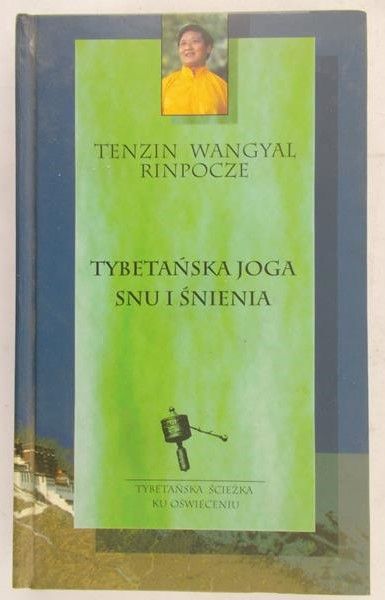 Wangyal Tenzin - Tybetańska joga ciała snu i śnienia