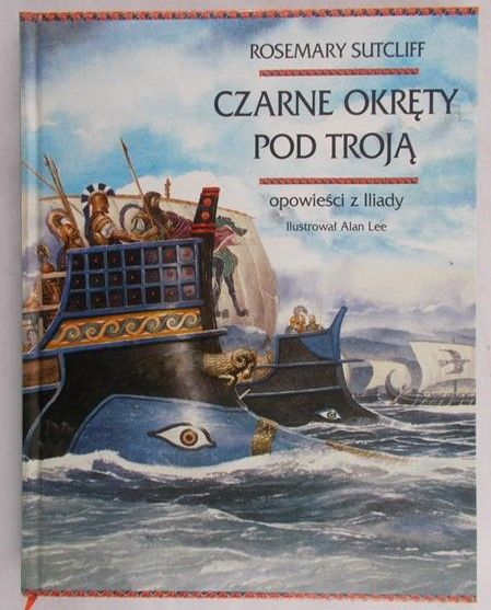 Sutcliff Rosemary  - Czarne okręty pod Troją