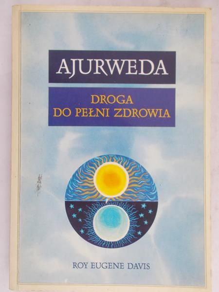 Davis Roy Eugene - Ajurweda. Droga do pełni zdrowia