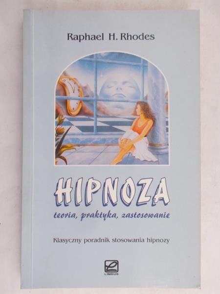 Rhodes Raphael H. - Hipnoza. Teoria, praktyka, zastosowanie