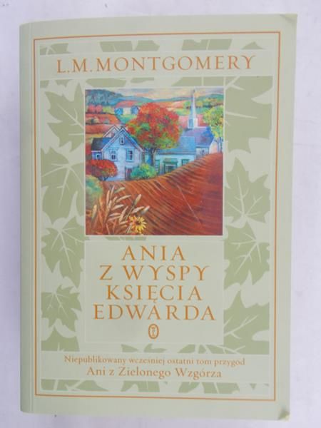 Montgomery L.M. - Ania z Wyspy Księcia Edwarda(ostatni tom przygód Ani z Zielonego Wzgórza)